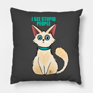 I SEE STUPID PEOPLE Pillow