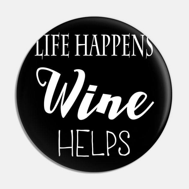 Life Happens. Wine Helps. Pin by marktwain7