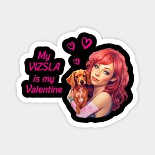 My Vizsla is my valentine - Hungarian pointer Magnet