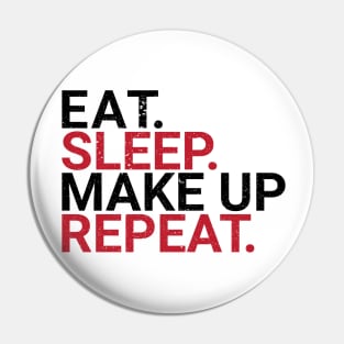 eat sleep make up repeat typographic design Pin