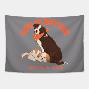 Life is better with a dog Tapestry