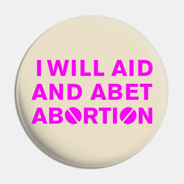 I WILL AID AND ABET ABORTION (pink) Pin by NickiPostsStuff