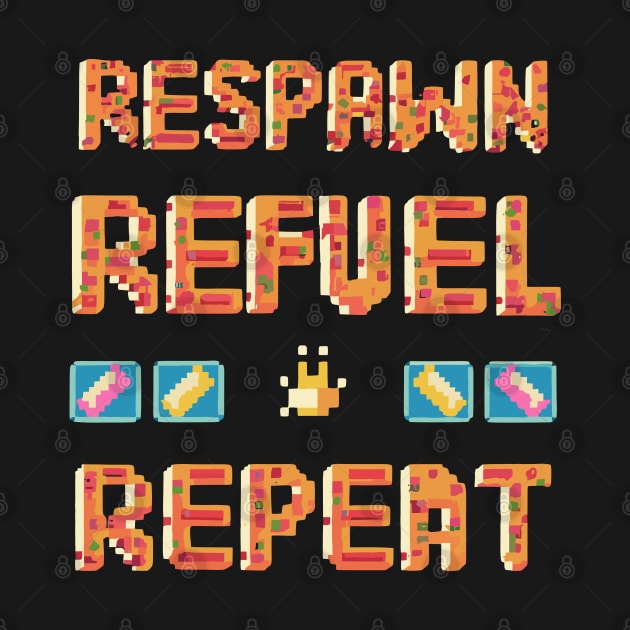 RESPAWN, REFUEL & REPEAT by XYDstore