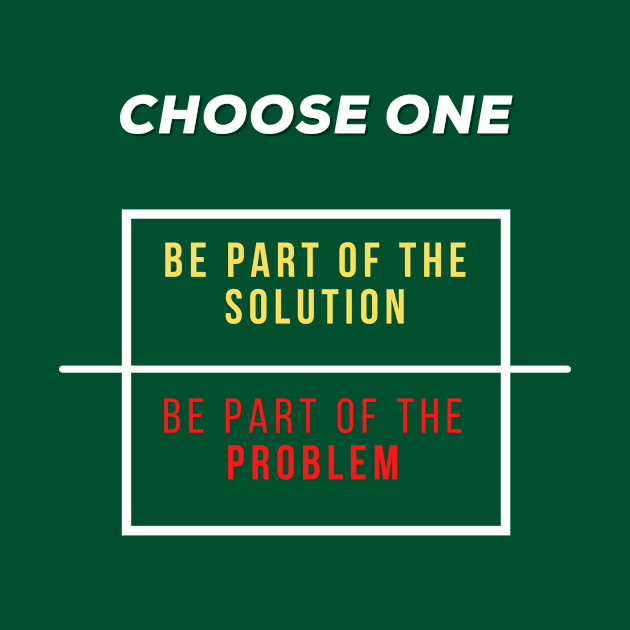 Part of the solution or part of the problem. by AkamatsuCreative