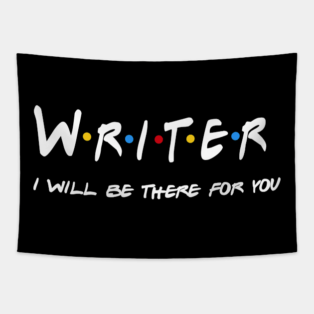 Writer Gifts - I'll be there for you Tapestry by StudioElla