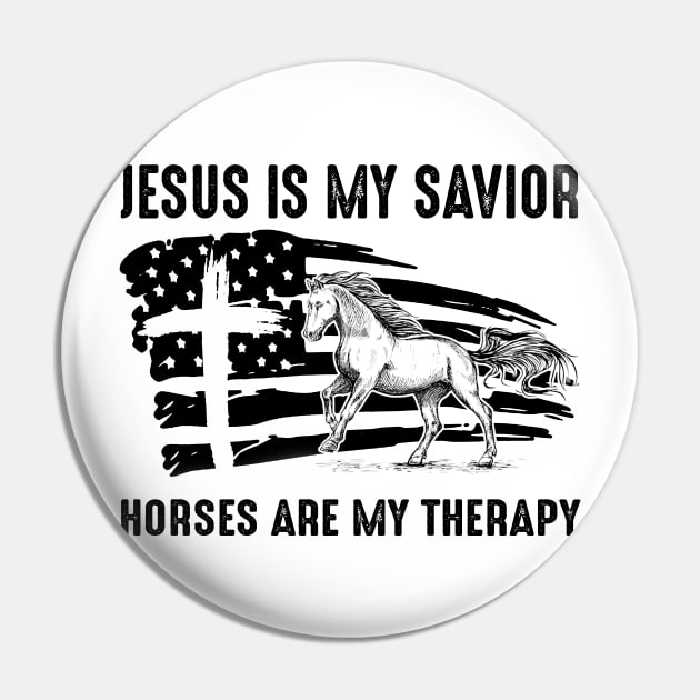 Jesus Is My Savior Horses Are My Therapy Pin by celestewilliey