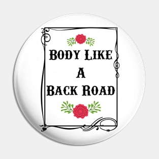 Body Like A Back Road Rodeo Pin