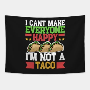 I Can't Make Everyone Happy I'm Not a Taco Tapestry