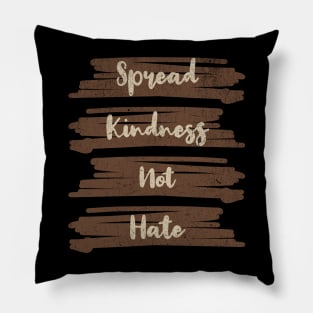 Spread Kindness, Not Hate Pillow