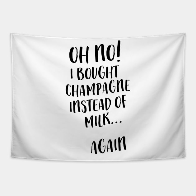 Bought champagne instead of milk Tapestry by Blister