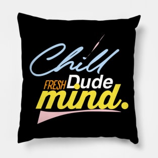 Chill dude fresh mind Pillow