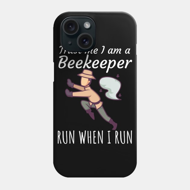 Trust me I am a beekeeper run when I run Phone Case by maxcode