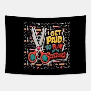 I Get Paid to Play with Scissors Hair Stylist Funny Tapestry