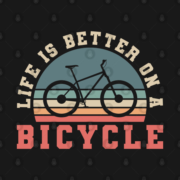 LIFE IS BETTER ON A BIKE RETRO by JWOLF