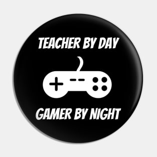 Teacher By Day Gamer By Night Pin