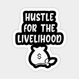 Hustle for the livelihood Magnet