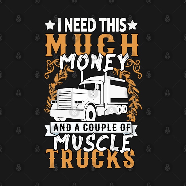 I Need This Much Money And A Couple Of Muscle Trucks by BouchFashion
