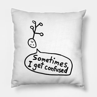 Sometimes I Get Confused Pillow