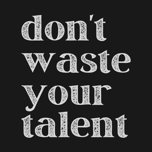 Don't Waste Your Talent by Oolong