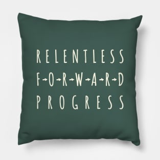 Relentless Forward Progress Pillow