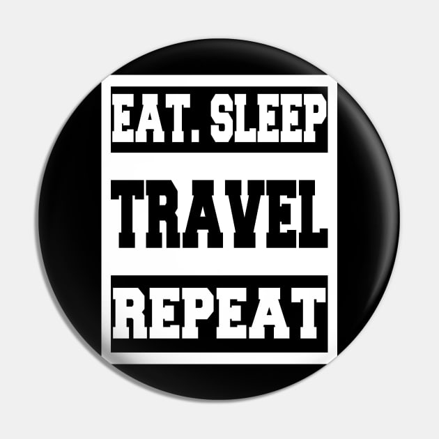 Eat Sleep Travel Repeat Pin by LunaMay