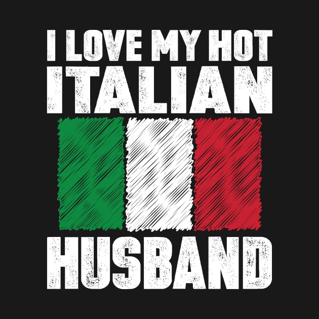 I Love My Hot Italian Husband Anniversary Wedding by loblollipop