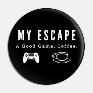 My Escape A Good Game Coffee Pin