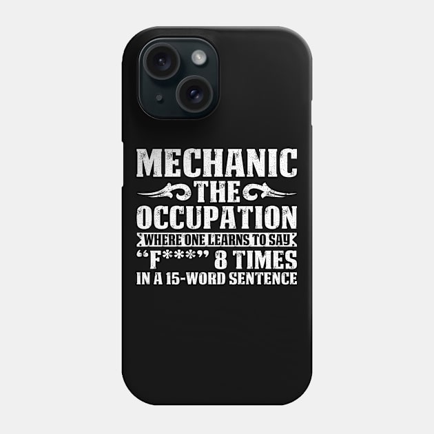 Mechanic The Occupation Where One   Mechanic T Shirt Phone Case by Murder By Text