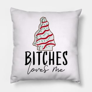 Bitches loves me Christmas tree cake T-shirt Pillow