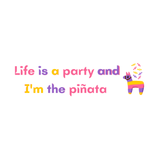 Life is a party and I'm the pinata - Meme T-Shirt
