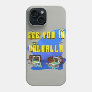 See you in Valahalla Phone Case