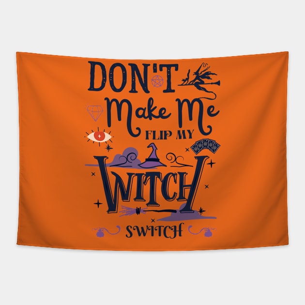 Don't Make Me Flip My Witch Switch Tapestry by Myartstor 