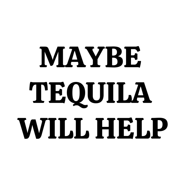 Maybe Tequila Will Help by Word and Saying