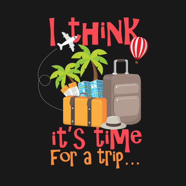 I Think It’s Time for a Trip by simplecreatives