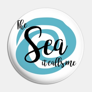 The Sea Calls Me Pin
