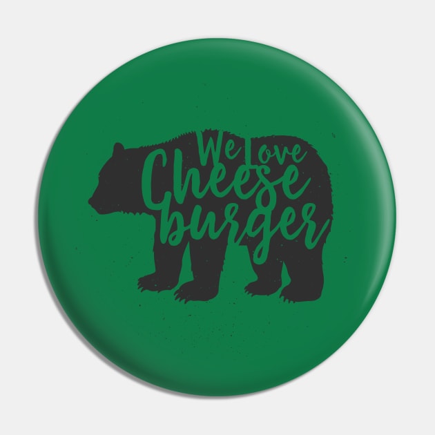 We Love Cheeseburger Pin by rjzinger