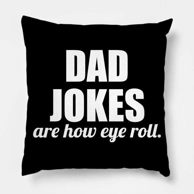 dad jokes are how eye roll - funny gift for fathers Pillow by Abir's Store