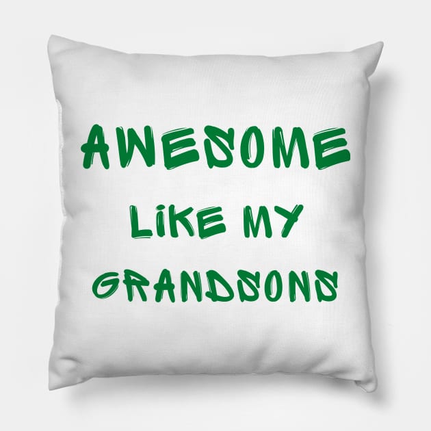 Awesome like my grandsons Pillow by IOANNISSKEVAS