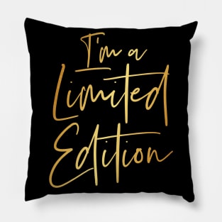 I'm A Limited Edition Gold Text Pillow