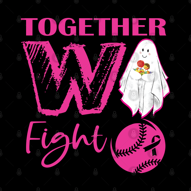 Together We Fight Softball Breast Cancer Pink Ribbon Day by DesignHND