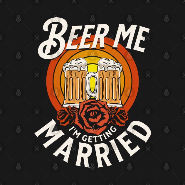 Beer Me I'm Getting Married by DigitalNerd