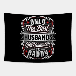 Best Husbands get promoted to Daddy Tapestry