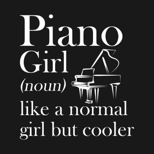 Piano Girl Like A Normal Girl But So Much Louder T-Shirt