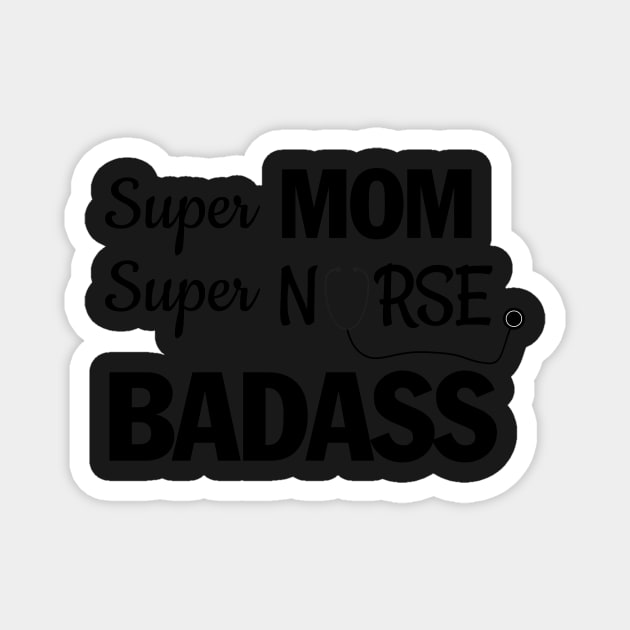 Super mom, super nurse-Badass Magnet by trendygiftshop