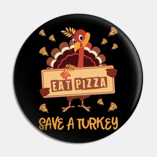 Save A Turkey Eat Pizza Funny Thanksgiving 2023 Pin