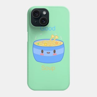 Good soup Phone Case