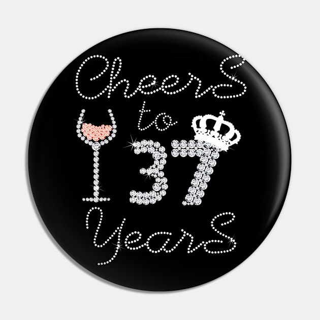 Girl Queen Drink Wine Cheers To 37 Years Old Happy Birthday Pin by Cortes1