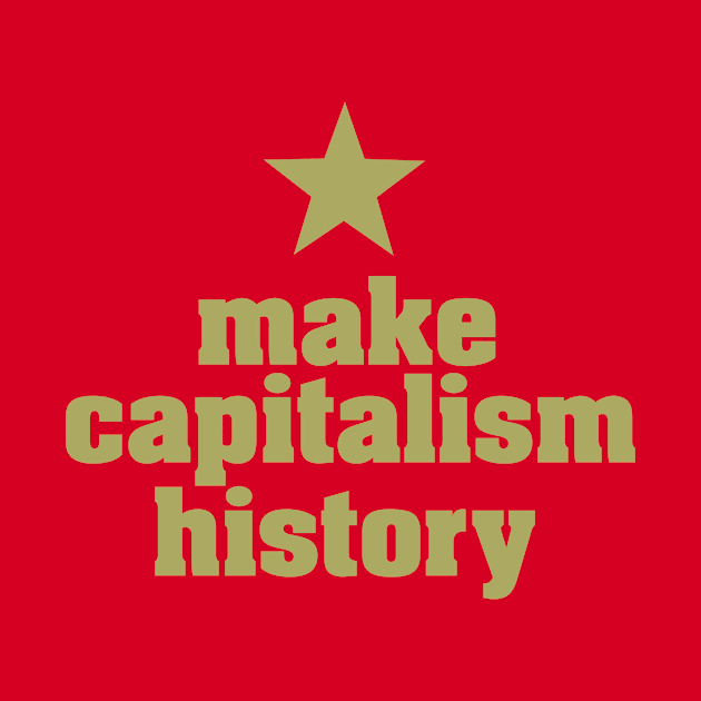 MAKE CAPITALISM HISTORY by darria