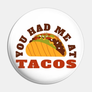 You Had Me At Tacos | Tacos Lover Pin