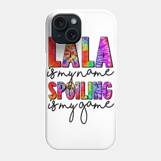 Tie Dye Lala Is My Name Spoiling Is My Game Mothers Day Phone Case